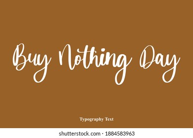 Buy Nothing Day Beautiful Cursive Typography Text on Brown Background