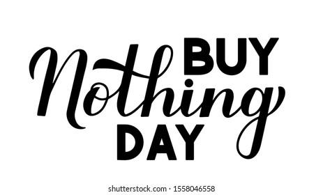 Buy Nothing Day lettering isolated on white. International day of protest against consumerism. Easy to edit vector template for typography poster, flyer, sticker, postcard, t-shirt, etc.