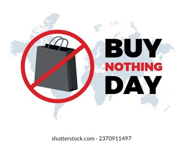 Buy Nothing Day poster vector illustration. International day of protest against consumerism vector. Shopping bag ban icon vector. Stop shopping bag symbol. Important day