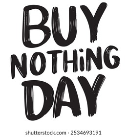 Buy Nothing Day text lettering. Hand drawn vector art.