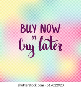 Buy now or cry later. Illustration with hand-lettering inspiration and motivation quote. Drawing for prints with phrase.