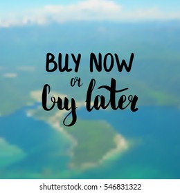 Buy now or cry later. Illustration with hand-lettering inspiration and motivation quote. Drawing for prints with phrase.