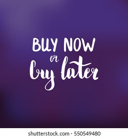 Buy now or cry later. Illustration with hand-lettering inspiration and motivation quote. Drawing for prints with phrase.