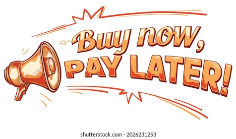 Buy now, pay later - hand drawn advertising sign with megaphone