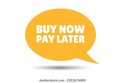 buy now pay later speech bubble vector illustration. Communication speech bubble with buy now pay later text