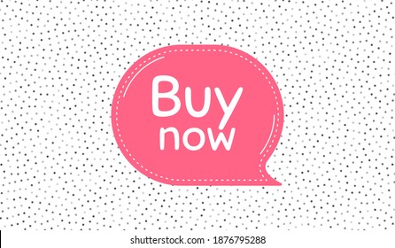 Buy Now. Pink speech bubble on polka dot pattern. Special offer price sign. Advertising Discounts symbol. Thought speech balloon on polka dot background. Buy now chat think thought bubble. Vector