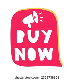 Buy now. Red speech bubble with megaphone. Badge. Hand drawn illustration on white background.