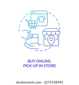 Buy online and pick up in store blue gradient concept icon. Find consumers to retail point way abstract idea thin line illustration. Isolated outline drawing. Myriad Pro-Bold font used