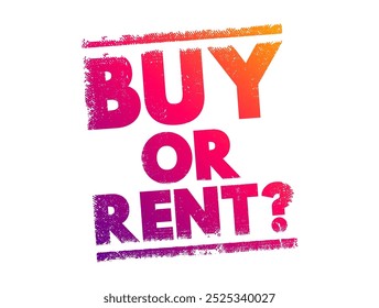Comprar o Alquilar? es una pregunta que presenta dos opciones respecto a la adquisición de bienes o propiedad, concepto de texto de sello