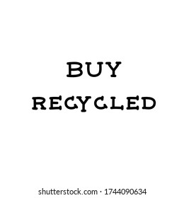 Buy recycled. Zero waste lettering quotes set. Hand lettering illustration for your design