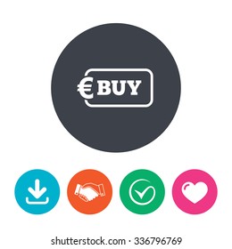 Buy sign icon. Online buying Euro eur button. Download arrow, handshake, tick and heart. Flat circle buttons.
