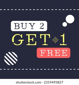 Buy two get one free black promotion poster. Vector decorative typography. Decorative typeset style. Latin script for header. Trendy advert for graphic posters, banners, invitations texts