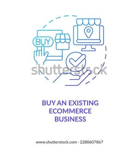 Buying existing ecommerce business blue gradient concept icon. Sell online. Profitable home entrepreneurship abstract idea thin line illustration. Isolated outline drawing. Myriad Pro-Bold font used