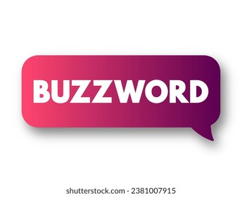 Buzzword - word or phrase, that becomes popular for a period of time, text concept background