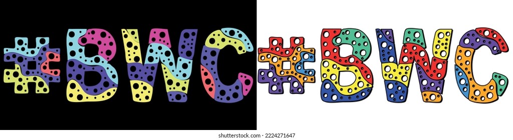 BWC Hashtag. Multicolored bright cartoons curves isolated letters, with round holes like bubbles. Trendy popular Hashtag #BWC for Adult resources, black white cock, typography banner, t-shirts.