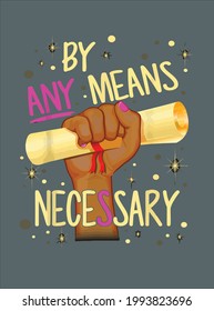 By Any Means Necessary Black History Month Gifts design vector illustration for use in design and print poster canvas