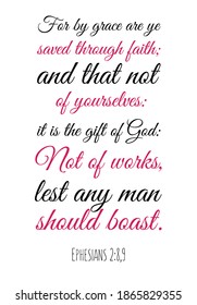 For by grace are ye saved through faith; and that not of yourselves it is the gift of God. Bible verse quote