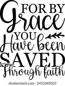 
For By grace you have been saved through faith