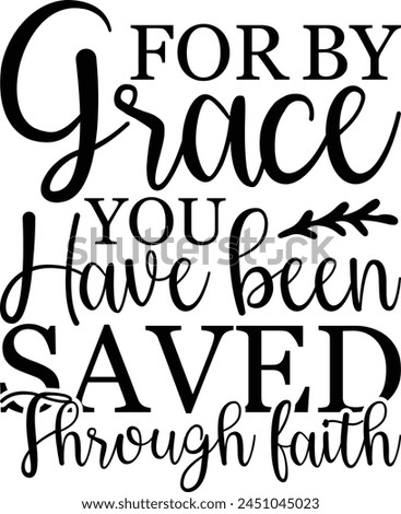 
For By grace you have been saved through faith