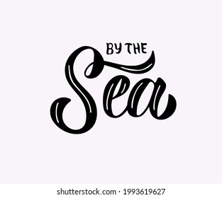 By the Sea hand drawn text. Lettering composition. Vector illustration with isolated hand drawn phrase. Can be used as a print on t-shirts and bags, banner or poster.