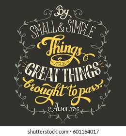 By small and simple things are great things brought to pass. Bible quote, Alma 37:6. Hand-lettering, home decor sign
