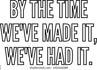 By the time we've made it we've had it outlined text art