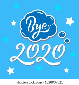 Bye 2020, Lettering Bye from White Letters in a Blue Cloud and White Numbers 2020 on a Light Blue Background with Stars, Vector Illustration