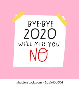 Bye - bye 2020. Sarcastic phrase - we will miss you no. Hand drawn illustration on pink background.