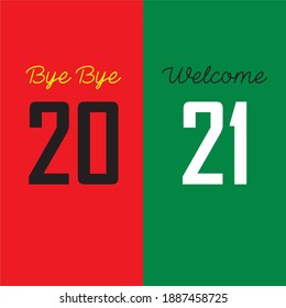 BYE BYE 2020 Welcome 2021. Vector Design New year concept written on red and green background