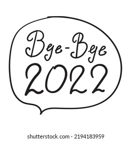 Bye - bye 2022. Outline hand drawn badge illustration on white background.