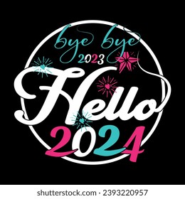 bye bye 2023 Hello 2024 t-shirt design.