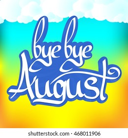 bye bye August, calligraphy phrase, isolated sticker template with abstract background, words design, vector illustration