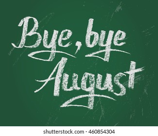 Bye, bye August, card. Vector hand drawn lettering. Calligraphy graphic design element. Phrase, words design, vector illustration.