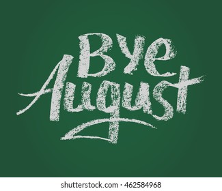 Bye August, card. Vector hand drawn lettering. Calligraphy graphic design element.