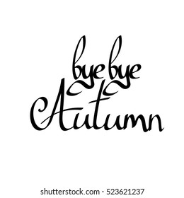 bye bye Autumn, isolated calligraphy phrase, words design template, vector illustration