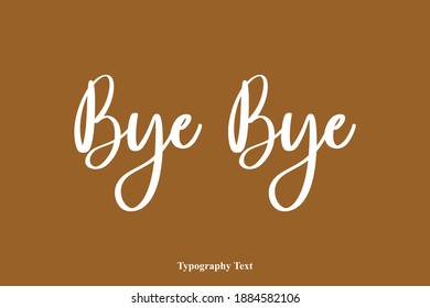 Bye Bye Beautiful Cursive Typography Text on Brown Background