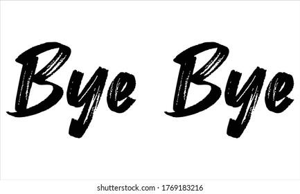 bye bye Brush Hand drawn writing Typographic Text on White Background 