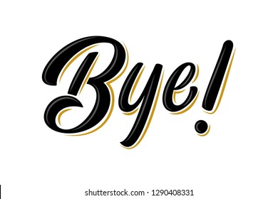 "Bye!" bulk lettering sign. Handwritten modern brush lettering on white background. Text for postcard, T-shirt print design, banner, poster, web, icon, social media. Isolated vector