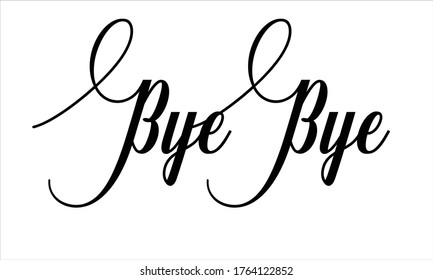 Bye Bye Calligraphic Cursive Typographic Text on White Background