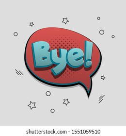 Bye comic text speech bubble pop art design. Funni comics book sound cloud. Halftone vector illustration label. Explosion comic cartoon effect. Sketch cartoon text character on halftone cloud.