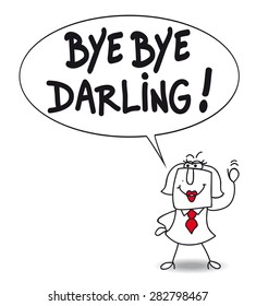 Bye bye darling. Karen says Bye bye darling because she divorced 