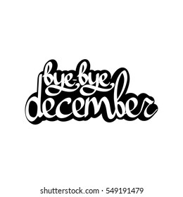 bye bye december, isolated sticker, calligraphy phrase, words design template, vector illustration