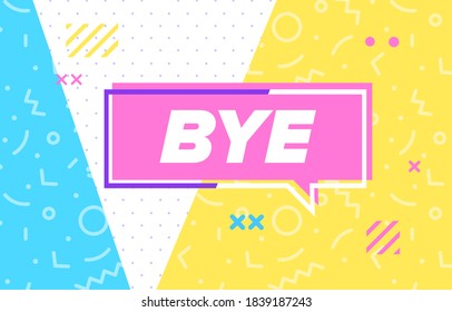 BYE in design banner. vector template for web, print, presentation . Simple banner with minimal phrase. Trendy flat geometric print. Creative vector stock decoration.