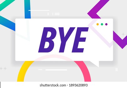 BYE in design banner. vector template for web, print, presentation . Simple banner with minimal phrase. Trendy flat geometric print. Creative vector stock decoration.