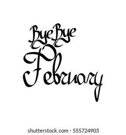Bye Bye February, isolated calligraphy phrase, words design template, vector illustration