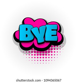 bye hand drawn pictures effects. Template comics speech bubble halftone dot background. Pop art style. Comic dialog cloud, text pop-art. Creative idea conversation sketch explosion.