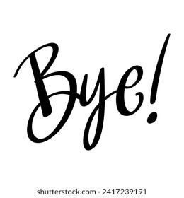 Bye, hand lettering phrase, poster design,calligraphy vector illustration