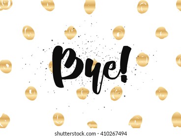 Bye inscription. Vector calligraphy. Hand drawn lettering design. Photo overlay. Typography for banner, poster or clothing design.