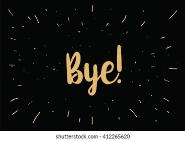 Bye inscription. Vector calligraphy. Hand drawn lettering design. Photo overlay. Typography for banner, poster or clothing design.