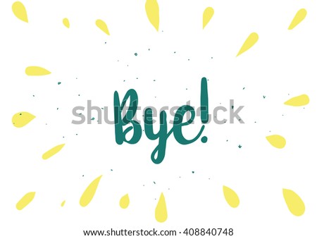 Bye inscription. Vector calligraphy. Hand drawn lettering design. Photo overlay. Typography for banner, poster or clothing design.